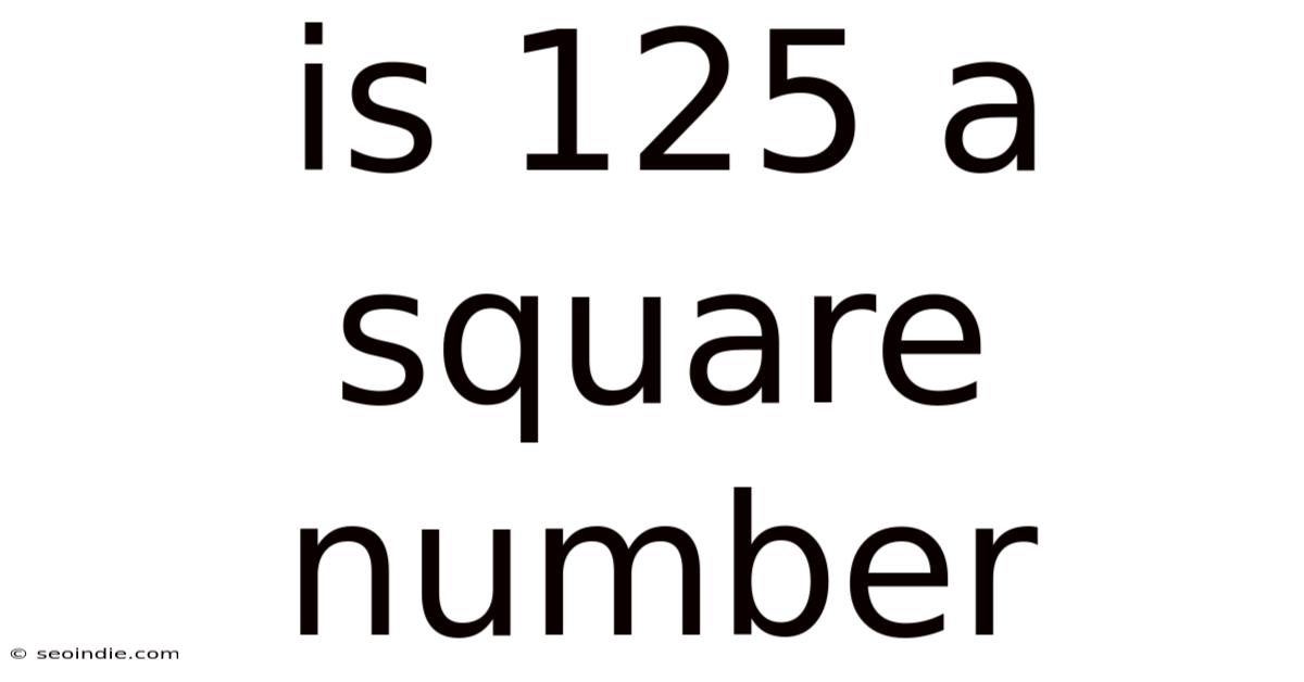 Is 125 A Square Number