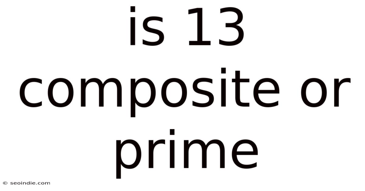 Is 13 Composite Or Prime