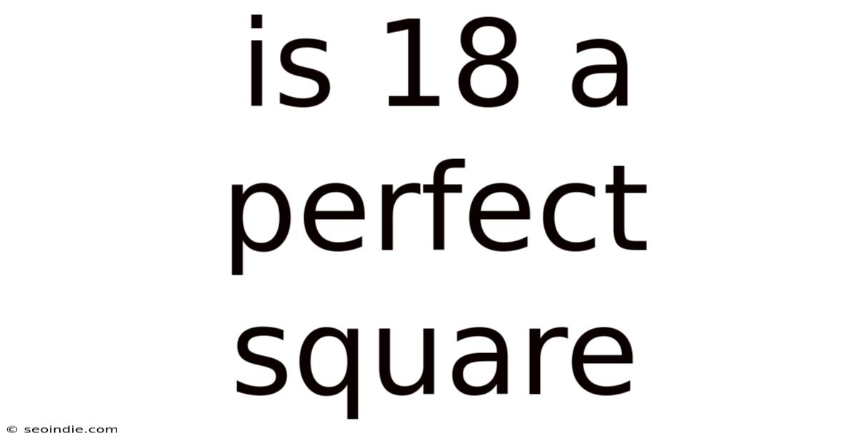 Is 18 A Perfect Square