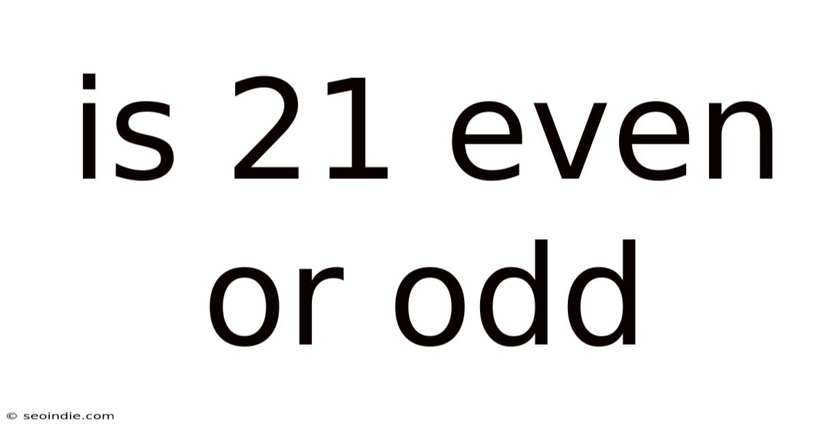 Is 21 Even Or Odd