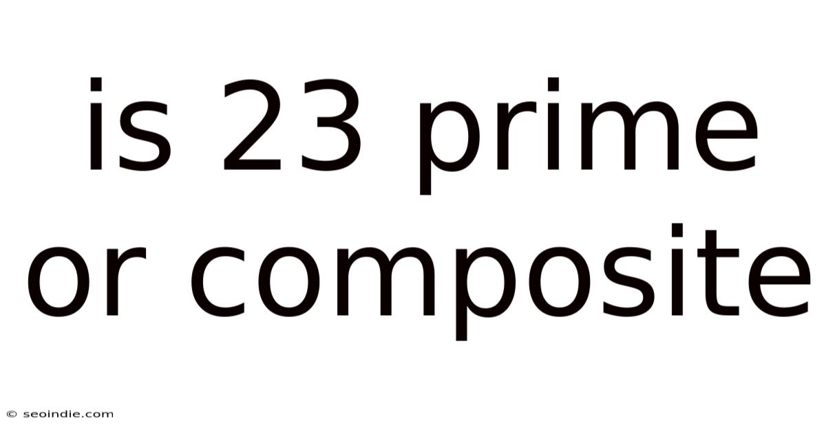 Is 23 Prime Or Composite