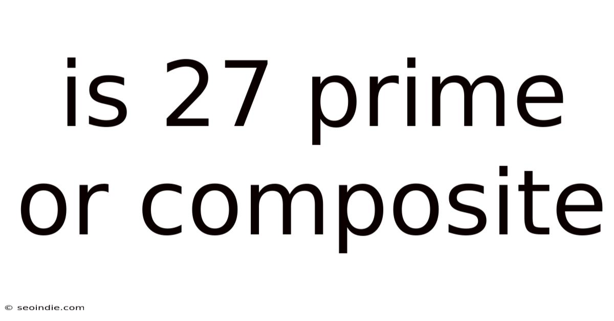 Is 27 Prime Or Composite