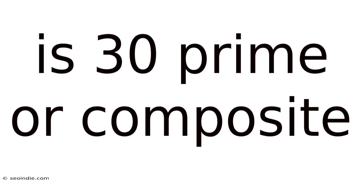 Is 30 Prime Or Composite
