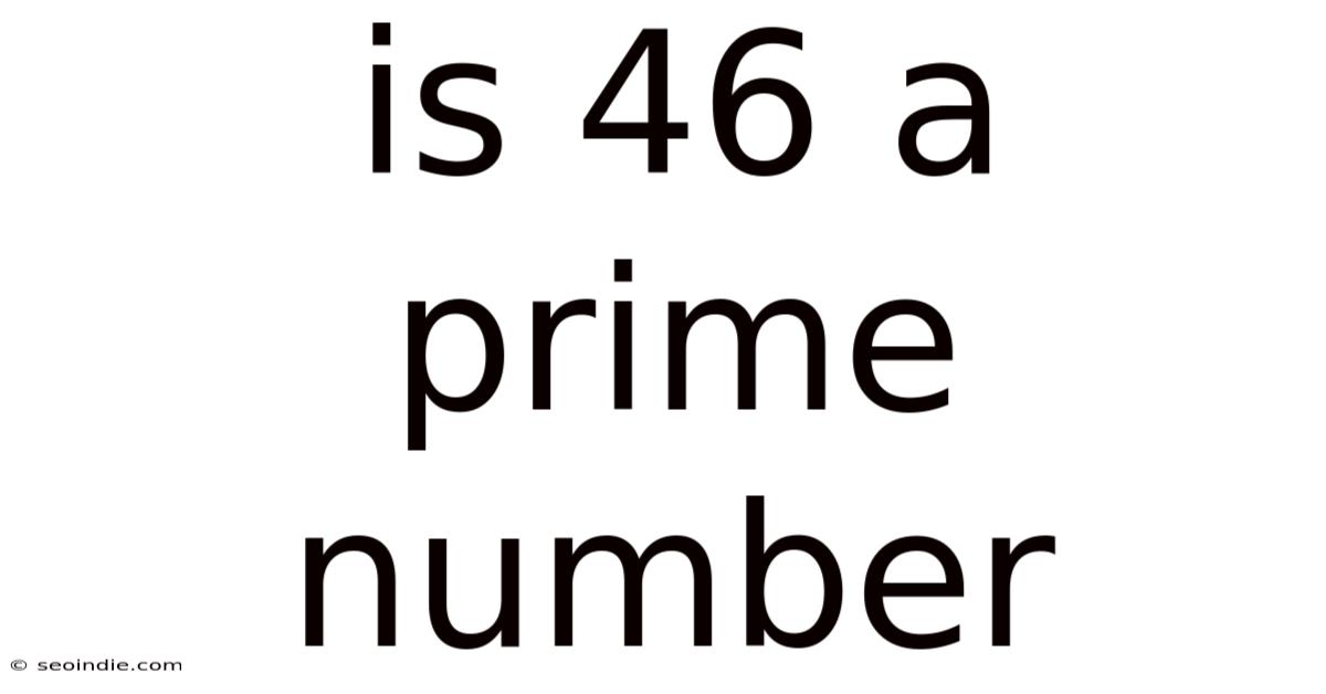 Is 46 A Prime Number