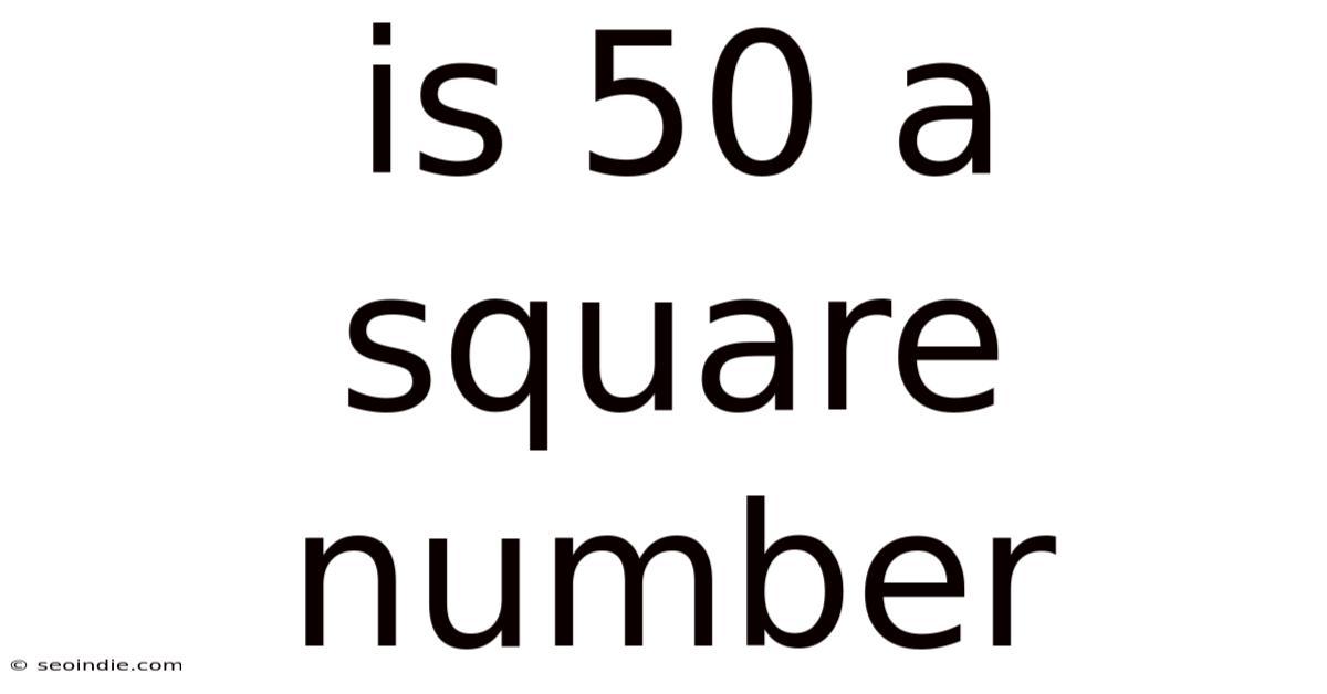 Is 50 A Square Number