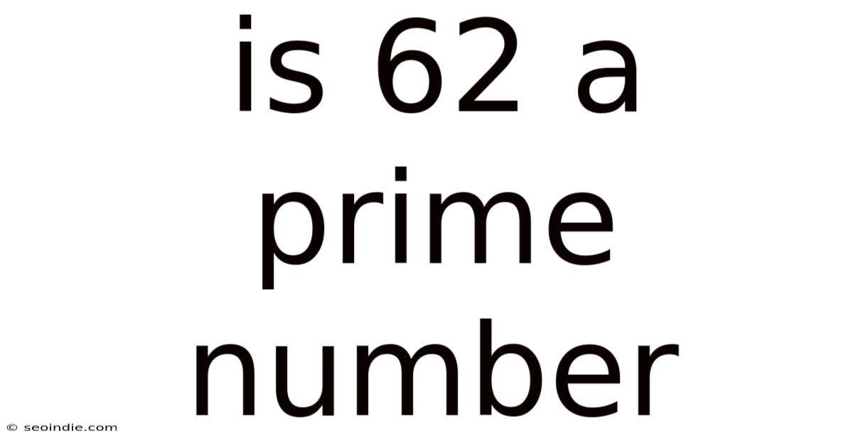 Is 62 A Prime Number