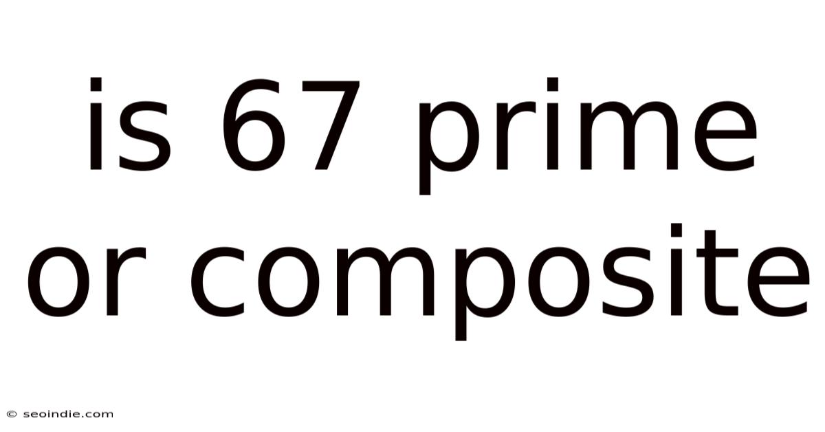 Is 67 Prime Or Composite