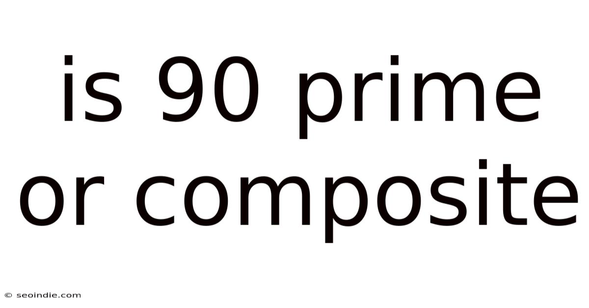 Is 90 Prime Or Composite