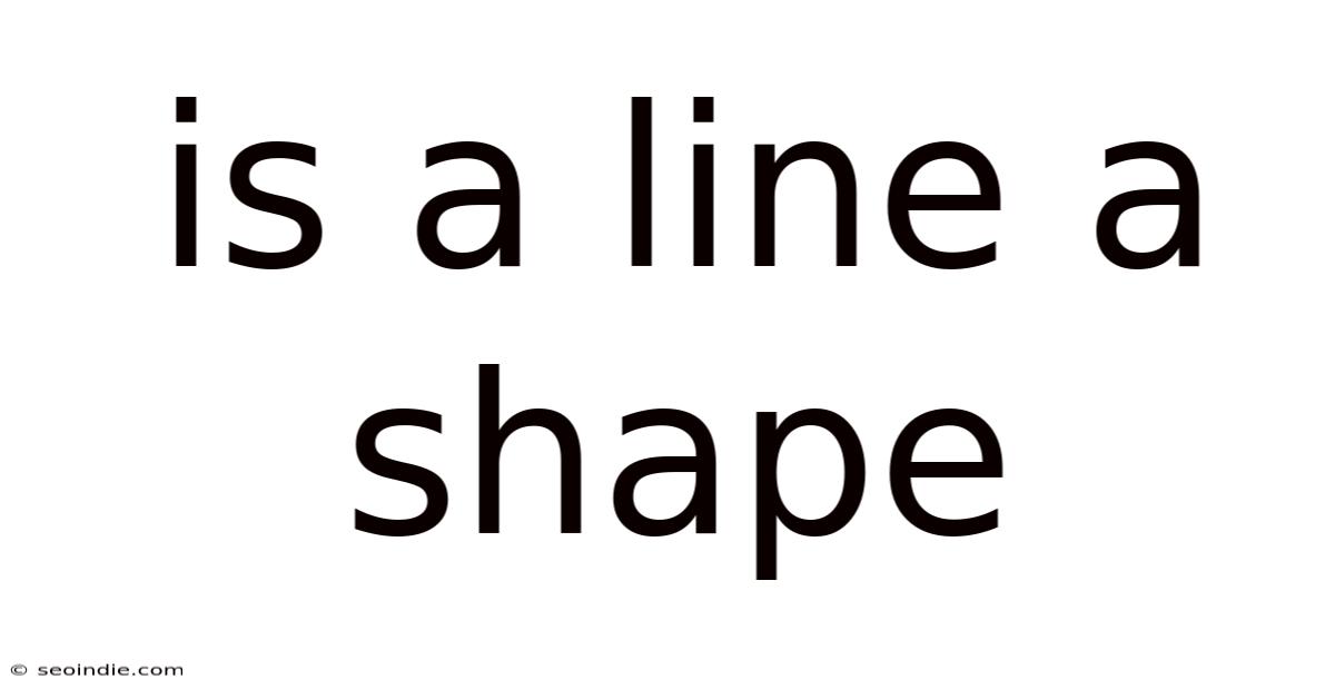 Is A Line A Shape