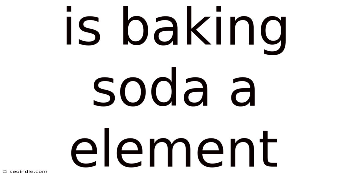 Is Baking Soda A Element