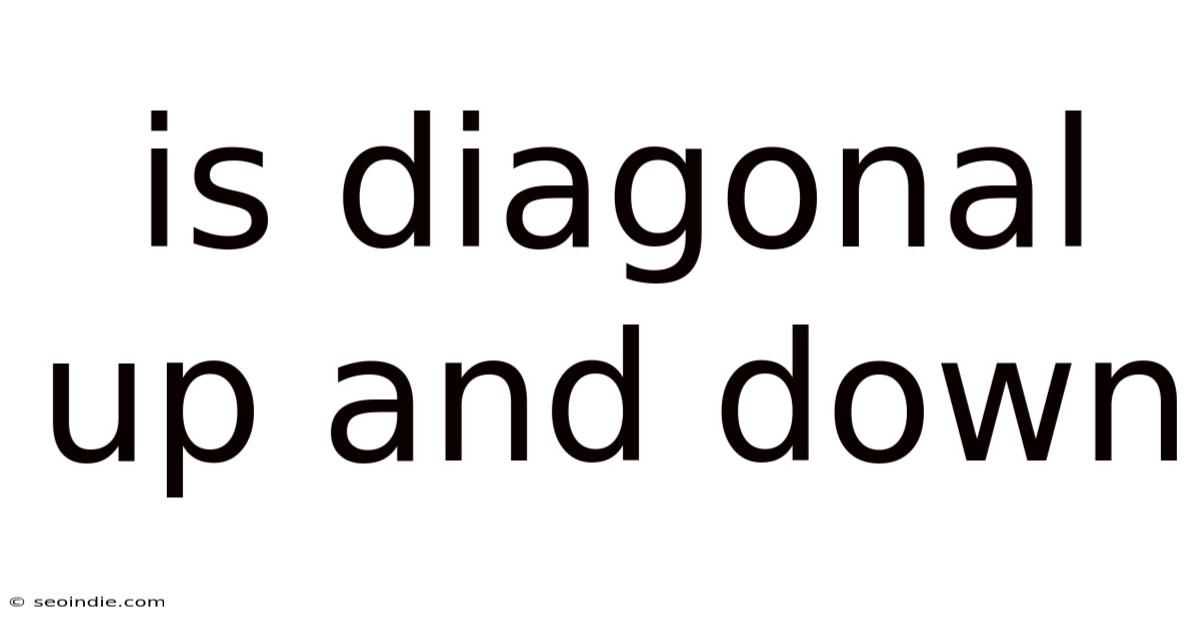 Is Diagonal Up And Down