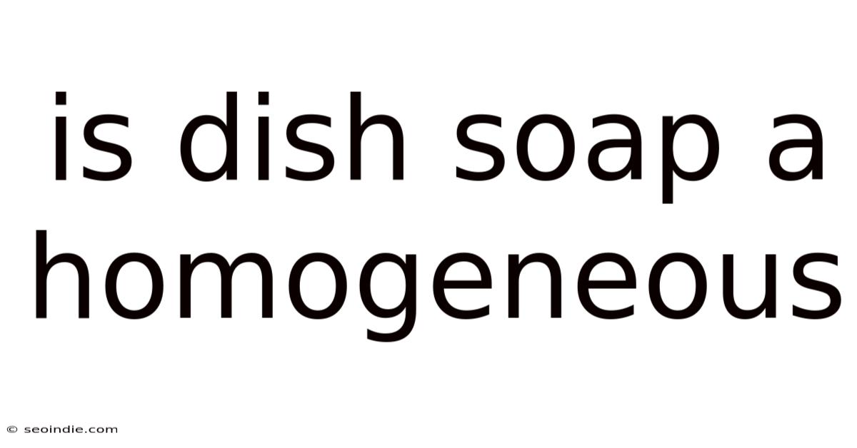 Is Dish Soap A Homogeneous