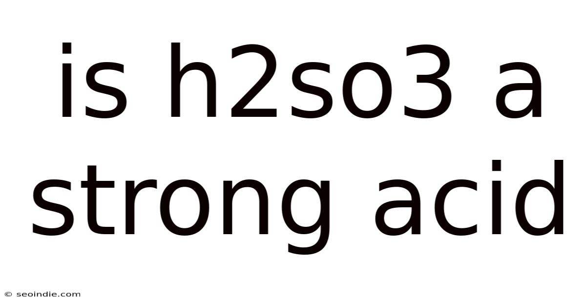 Is H2so3 A Strong Acid