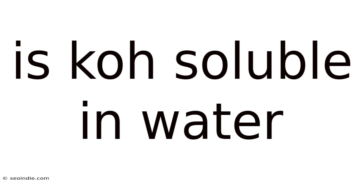 Is Koh Soluble In Water