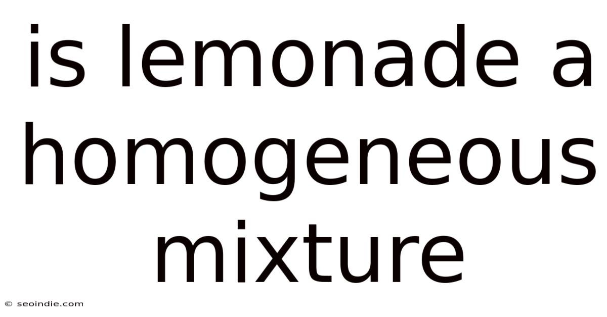 Is Lemonade A Homogeneous Mixture
