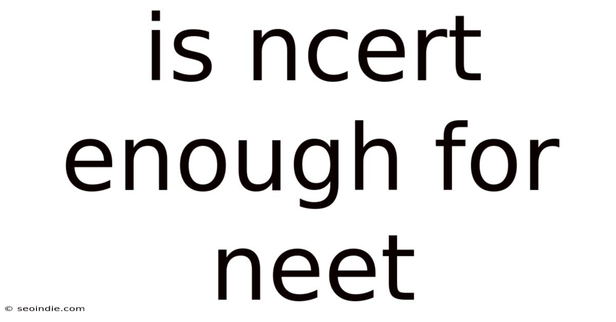 Is Ncert Enough For Neet