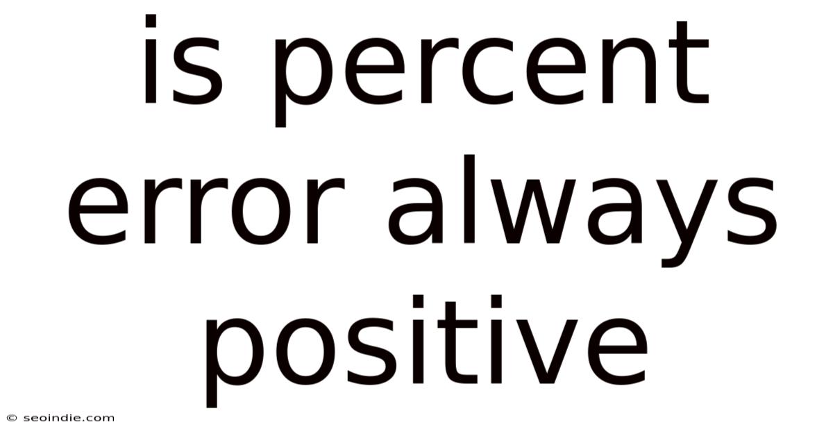 Is Percent Error Always Positive