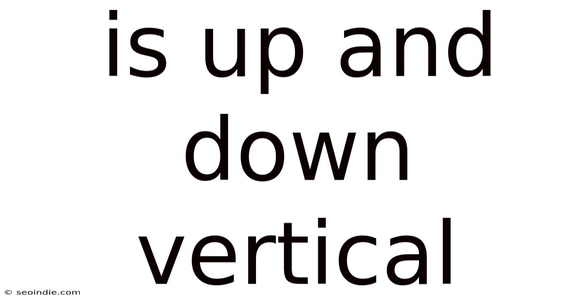 Is Up And Down Vertical