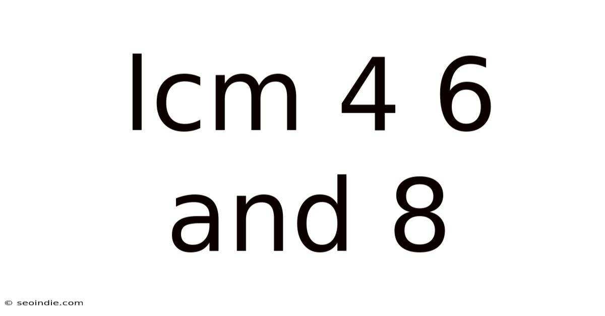 Lcm 4 6 And 8