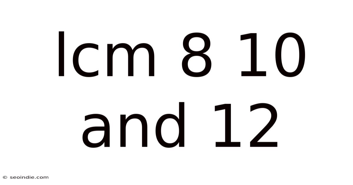 Lcm 8 10 And 12