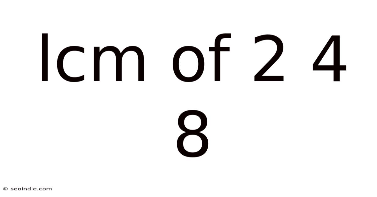 Lcm Of 2 4 8
