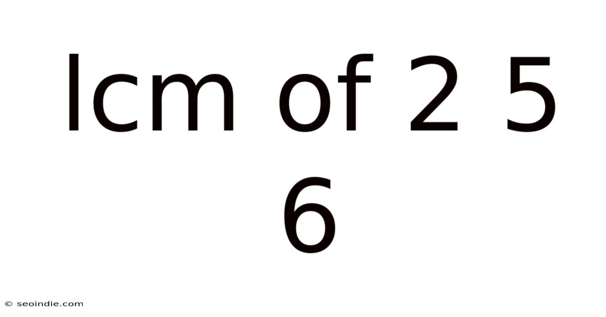 Lcm Of 2 5 6