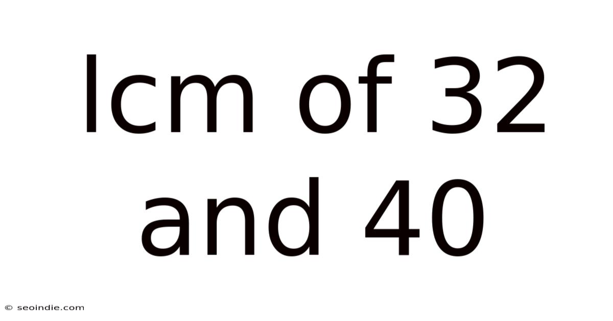 Lcm Of 32 And 40