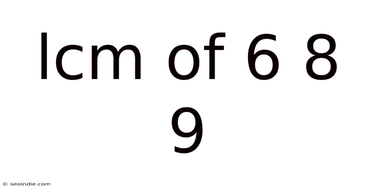Lcm Of 6 8 9