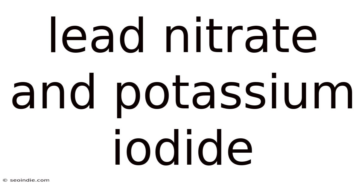 Lead Nitrate And Potassium Iodide