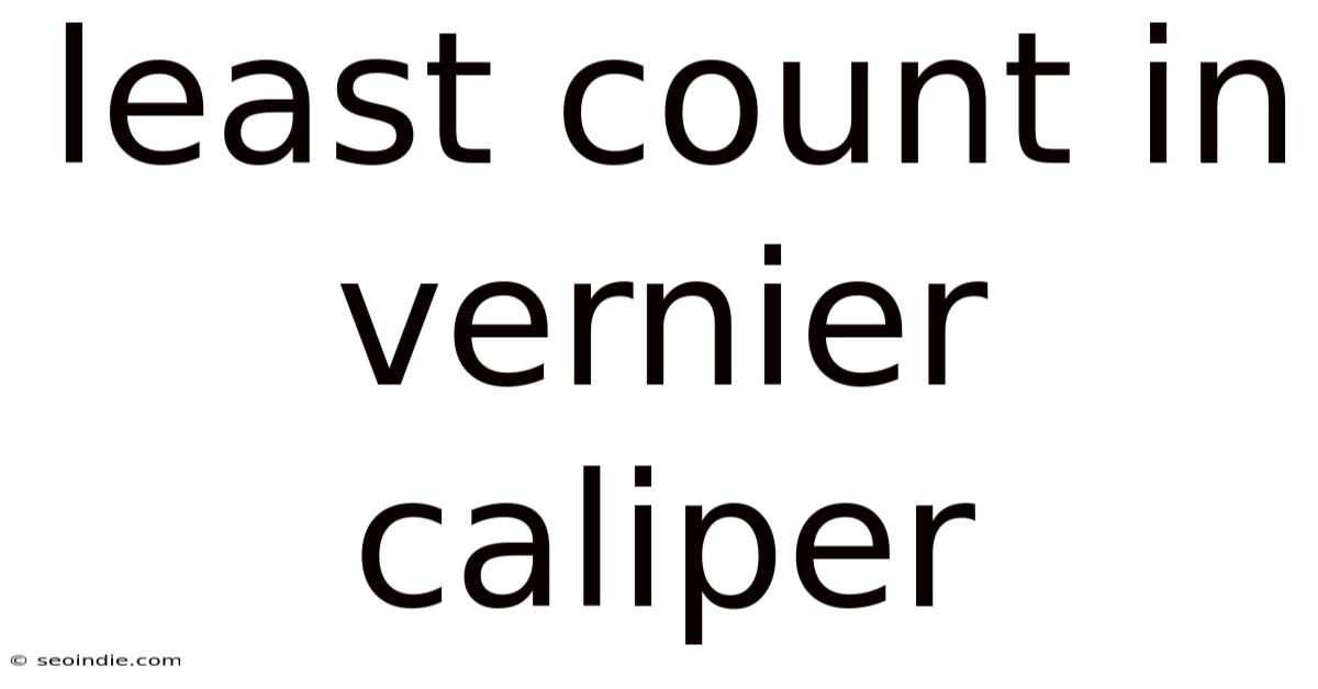 Least Count In Vernier Caliper