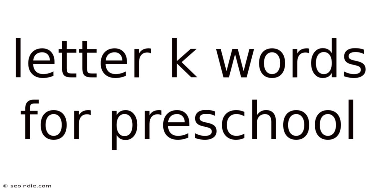 Letter K Words For Preschool