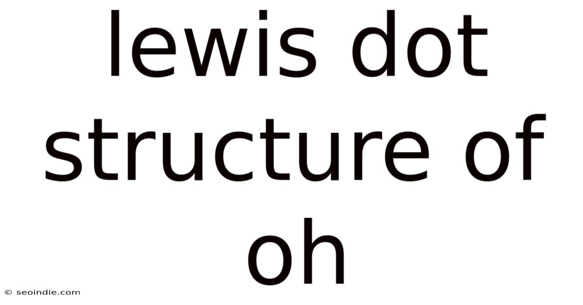 Lewis Dot Structure Of Oh