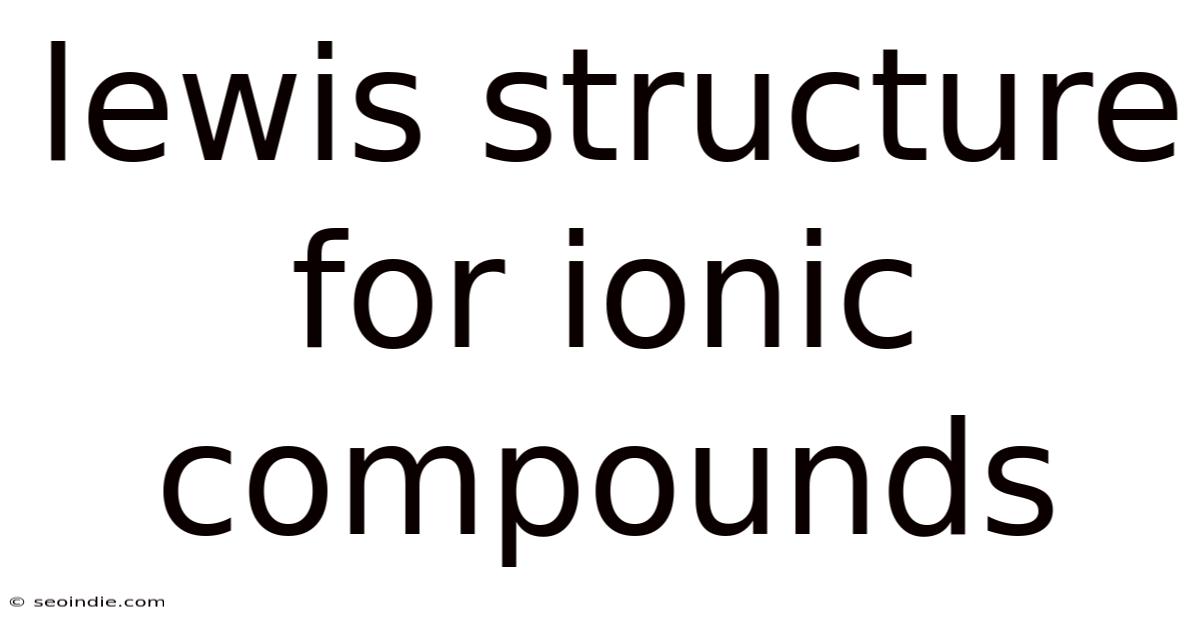 Lewis Structure For Ionic Compounds
