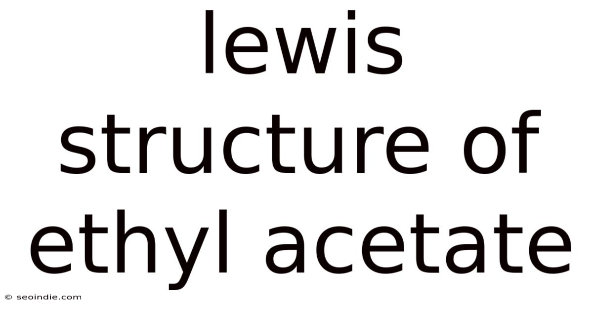 Lewis Structure Of Ethyl Acetate