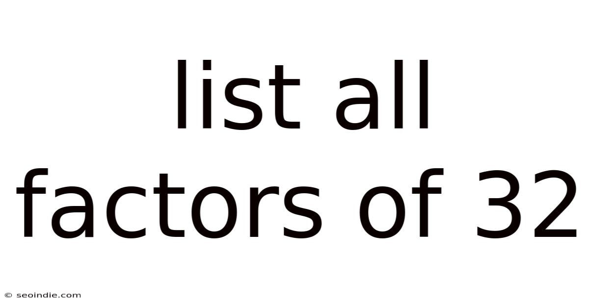 List All Factors Of 32