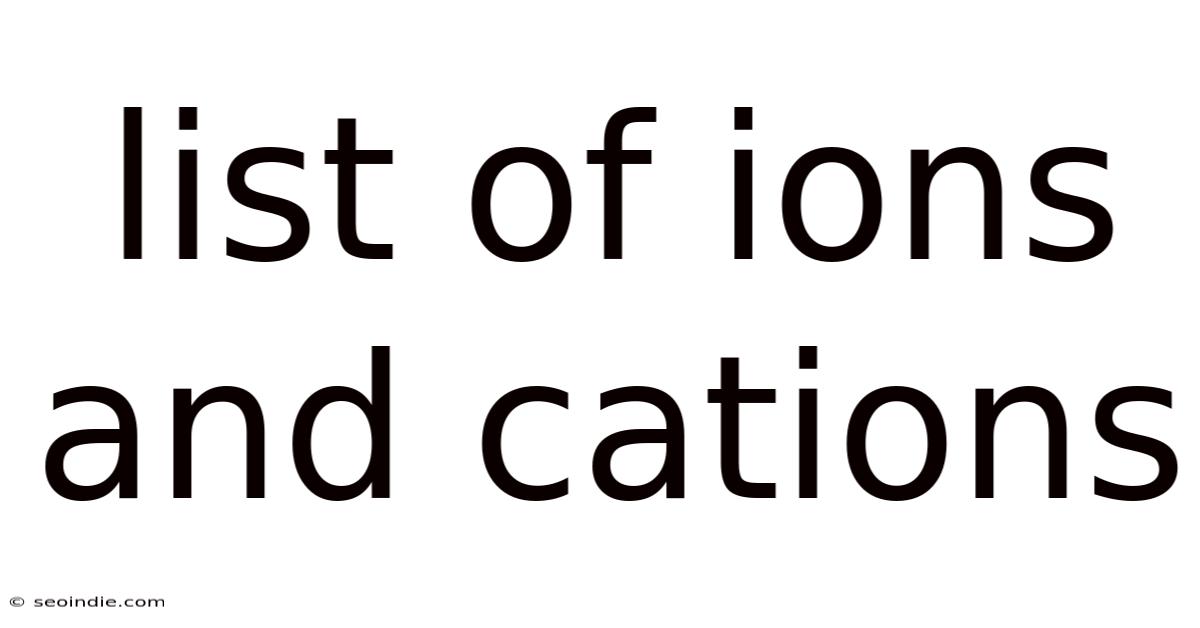 List Of Ions And Cations