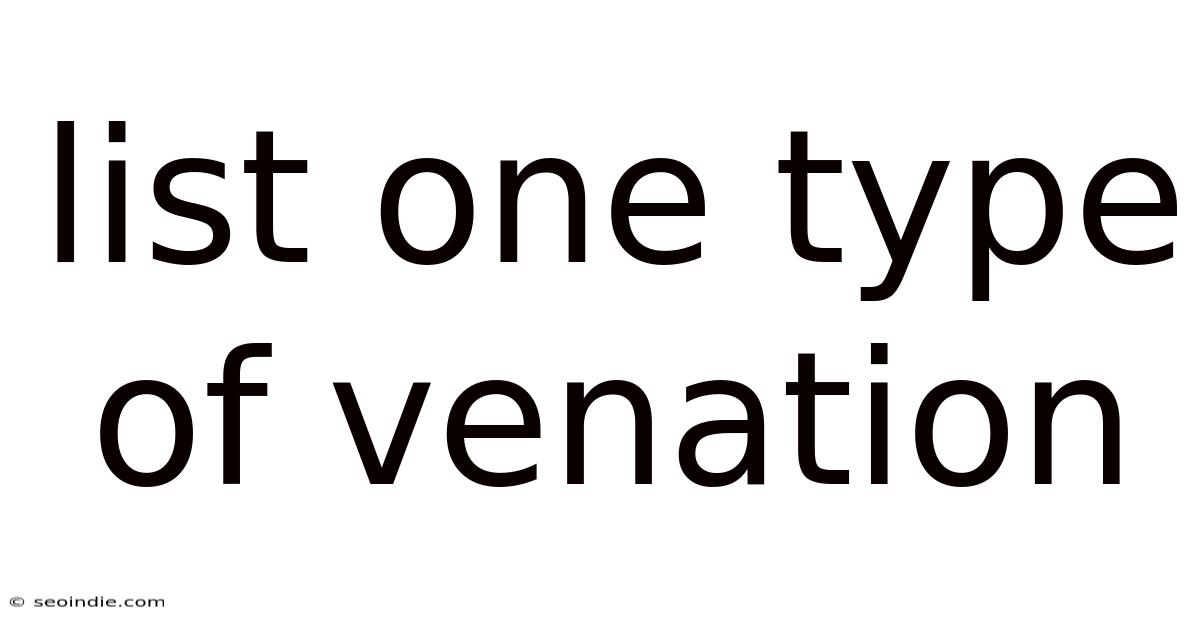 List One Type Of Venation