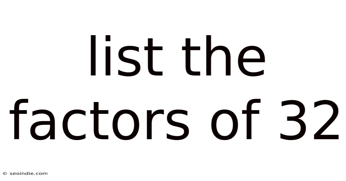 List The Factors Of 32
