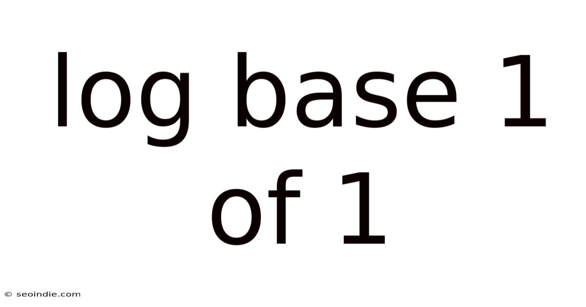 Log Base 1 Of 1