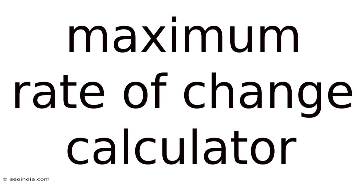 Maximum Rate Of Change Calculator