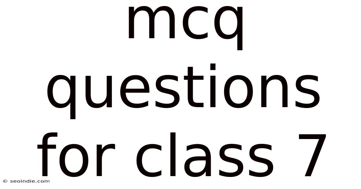 Mcq Questions For Class 7