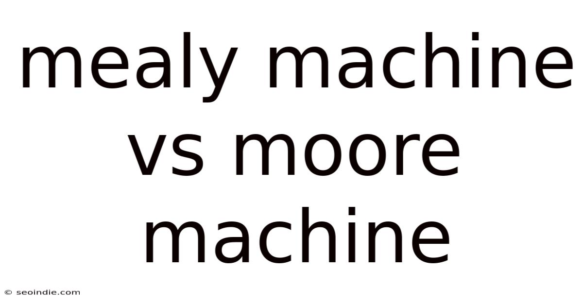 Mealy Machine Vs Moore Machine