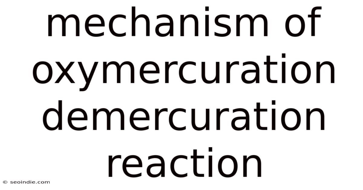 Mechanism Of Oxymercuration Demercuration Reaction