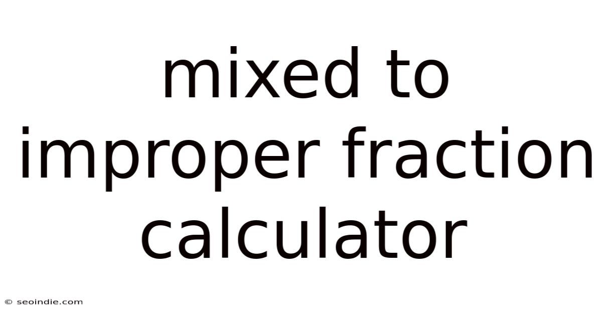 Mixed To Improper Fraction Calculator
