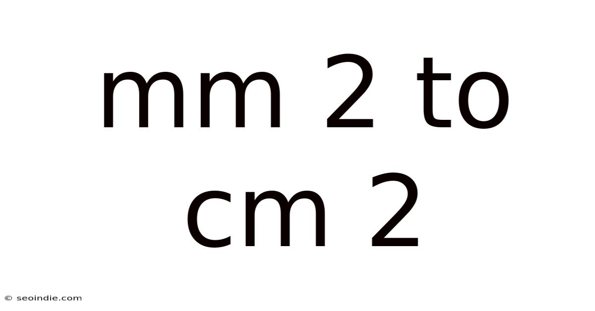Mm 2 To Cm 2