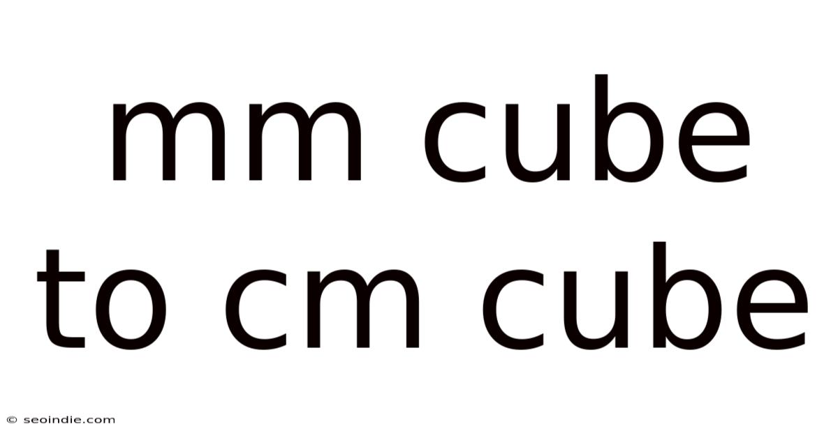 Mm Cube To Cm Cube