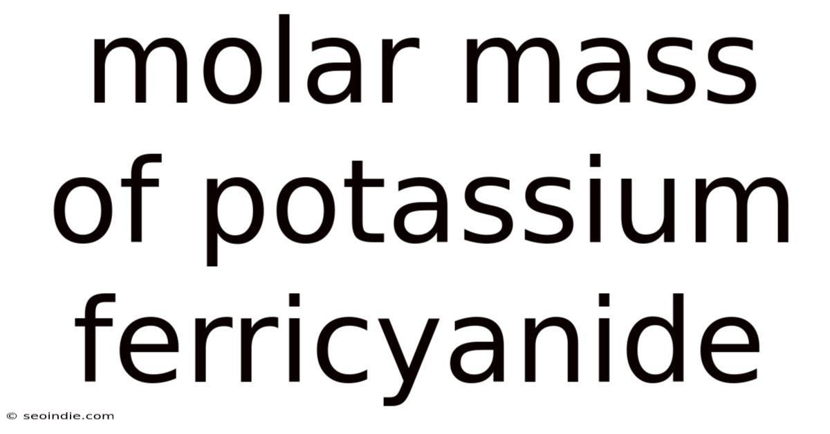 Molar Mass Of Potassium Ferricyanide