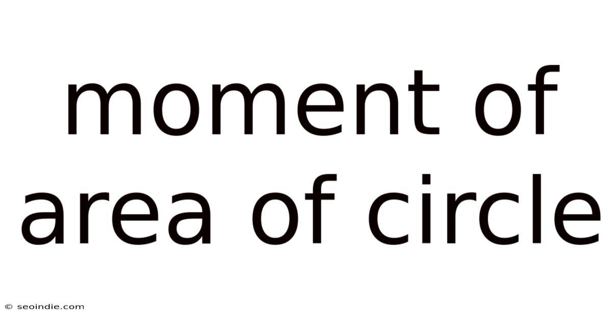 Moment Of Area Of Circle