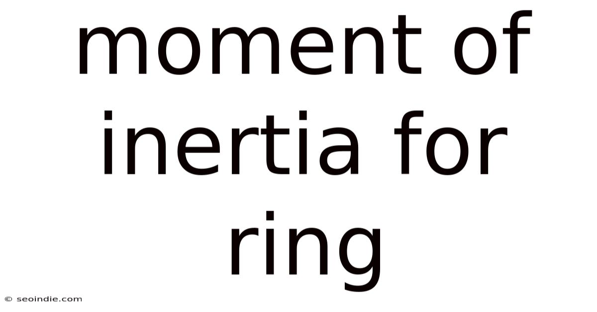 Moment Of Inertia For Ring