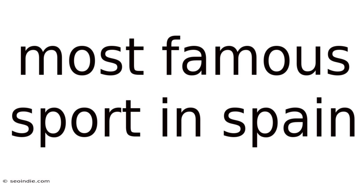 Most Famous Sport In Spain